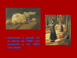 Comenzó a pintar en el otoño de 1880 con acuarela y en 1883 con óleos