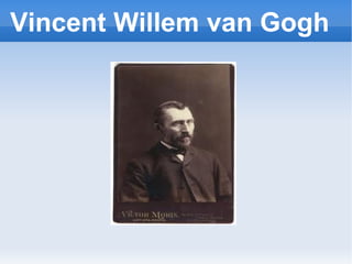 Vincent Willem van Gogh
 