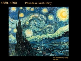 Nit estrellada ( 1889) MOMA 1889- 1890  Període a  Saint-Rémy 