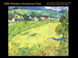 Vista d'Auvers, prop de Vessenots  (1890)  Museu Thyssen – Bornemisza. Madrid.  1890 Període a Auvers-sur-Oise 