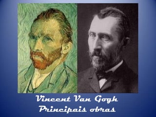 Vincent Van Gogh
Principais obras

 