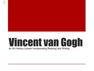 Vincent van Goghan Art History Lesson Incorporating Reading and Writing
«‹›
»
 