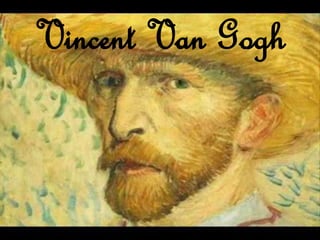 Vincent Van Gogh
 