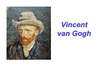 Vincent
van Gogh
 