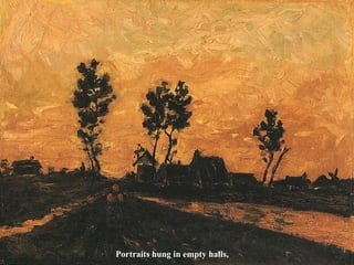 Portraits hung in empty halls, 