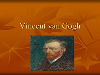 Vincent van Gogh
 