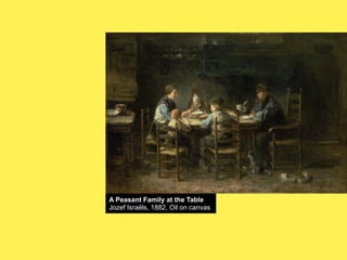 A Peasant Family at the Table
Jozef Israëls, 1882, Oil on canvas

 