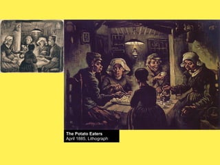 The Potato Eaters
April 1885, Lithograph

 