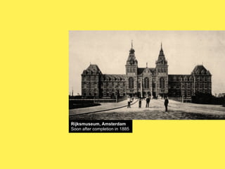 Rijksmuseum, Amsterdam
Soon after completion in 1885

 