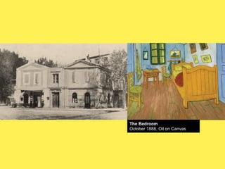 The Yellow House (“The Street”)
Bedroom
October 1888, Oil Oil on Canvas
September 1888, on Canvas

 