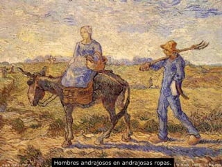 Hombres andrajosos en andrajosas ropas. 
 