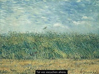 Tal vez escuchen ahora. 
 