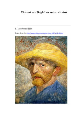 Vincent van Gogh Los autorretratos

1. Autorretrato 1887
Enlace de la pint: http://www.artisoo.com/es/autorretrato-1887-p-61148.html

 
