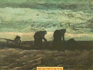 what you tried to say to me 