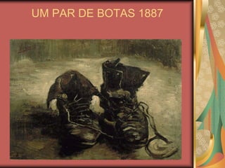 UM PAR DE BOTAS 1887
 