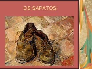 OS SAPATOS
 