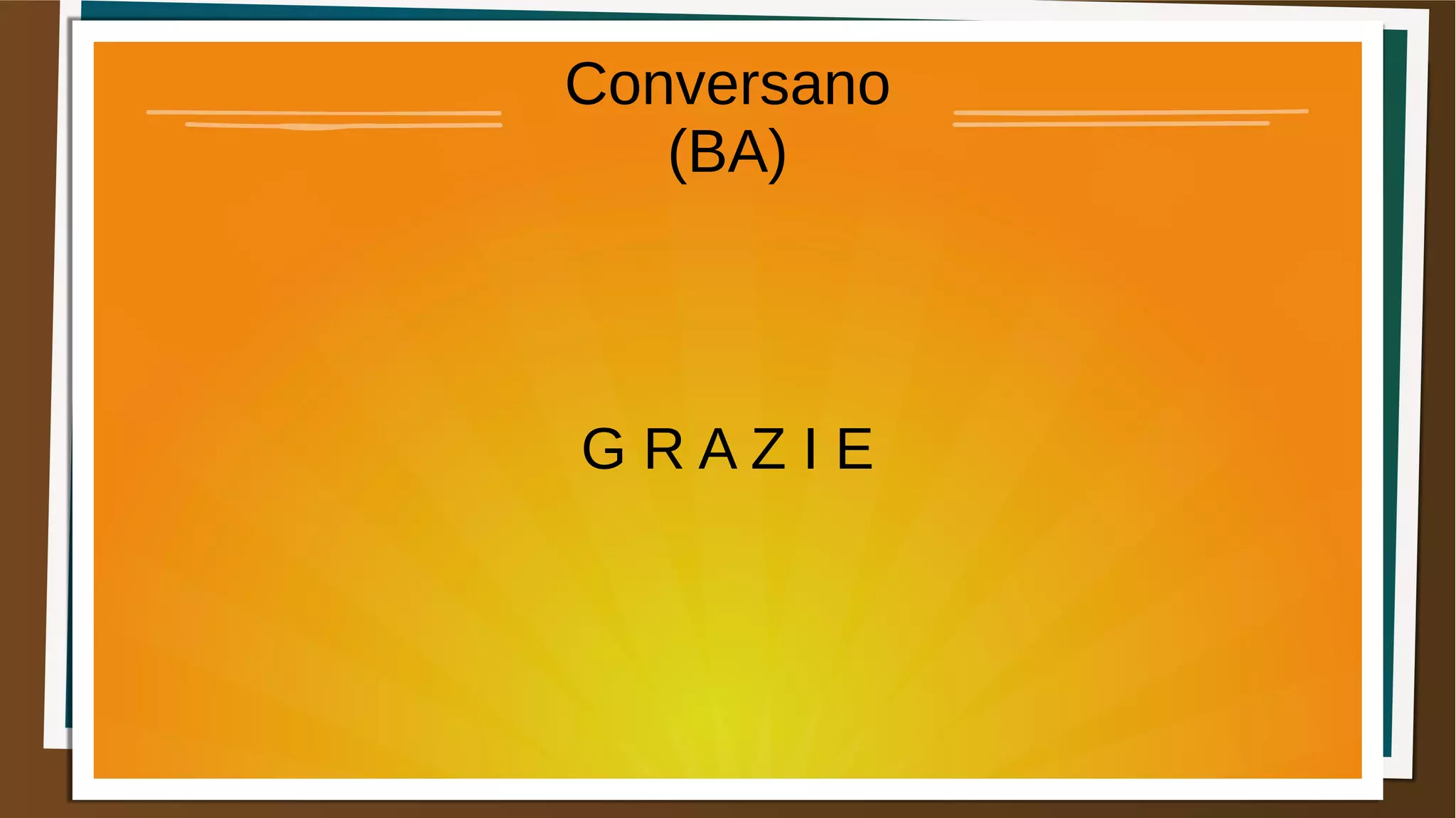 Conversano
(BA)
G R A Z I E
 