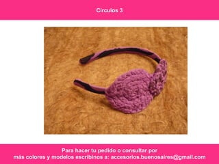 Para hacer tu pedido o consultar por más colores y modelos escribinos a: accesorios.buenosaires@gmail.com Círculos 3 