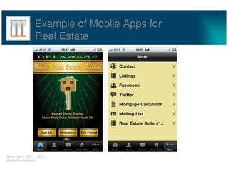 Example of Mobile Apps for
                 Real Estate




December 1, 2011 < 22 >
Mobile Applications
 