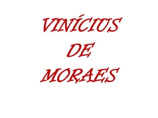 VINÍCIUS DE MORAES 