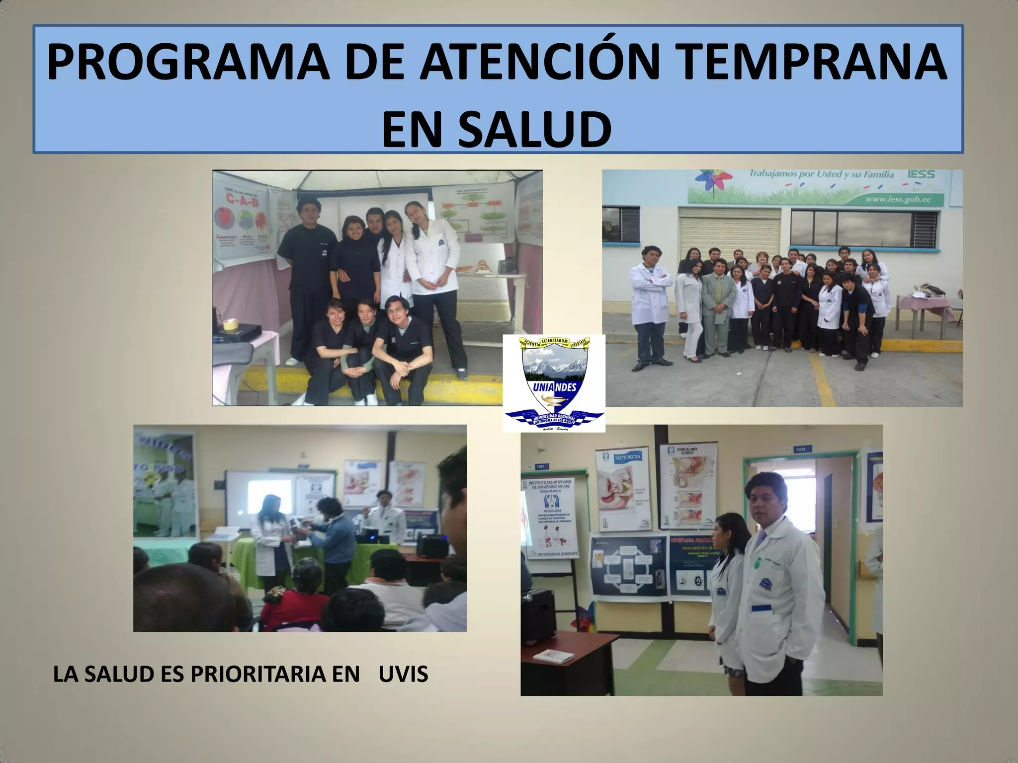 PROGRAMA DE ATENCIÓN TEMPRANA
EN SALUD

LA SALUD ES PRIORITARIA EN UVIS

 