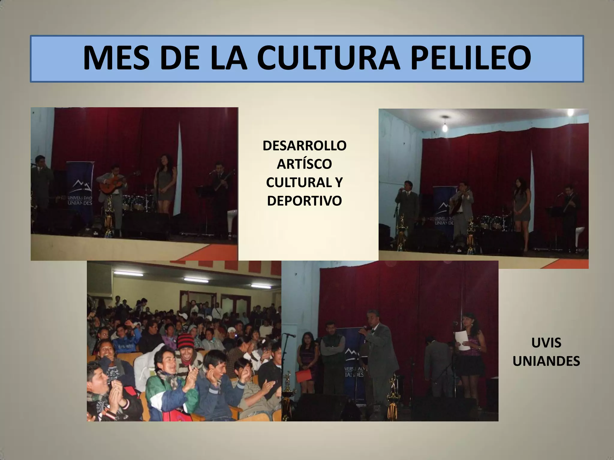 MES DE LA CULTURA PELILEO
DESARROLLO
ARTÍSCO
CULTURAL Y
DEPORTIVO

UVIS
UNIANDES

 