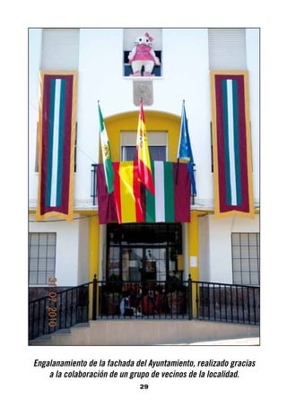 Engalanamiento de la fachada del Ayuntamiento, realizado gracias
    a la colaboración de un grupo de vecinos de la localidad.
                              29
 