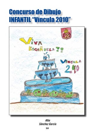 Concurso de Dibujo
INFANTIL “Víncula 2010”




                Alba
           Sánchez García
                32
 