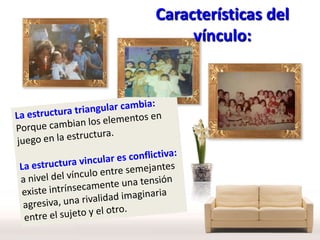 Características del
vínculo:

 