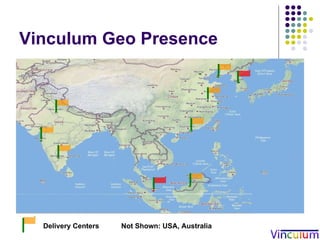 Vinculum Geo Presence Not Shown: USA, Australia Delivery Centers 