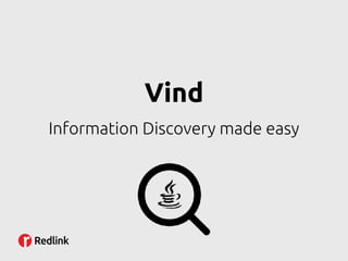 Vind
 
Information Discovery made easy
Redlink
 