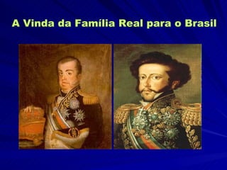 A Vinda da Família Real para o Brasil 