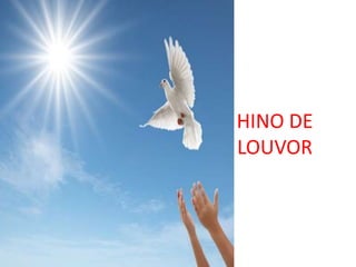 HINO DE
LOUVOR
 