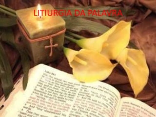 LITIURGIA DA PALAVRA
 