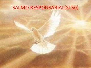 SALMO RESPONSARIAL(SI 50)
 