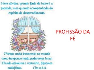 PROFISSÃO DA
     FÉ
 