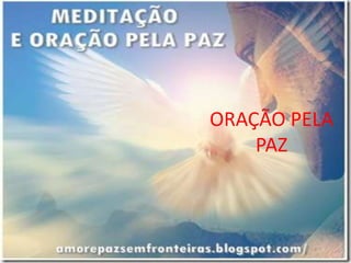 ORAÇÃO PELA
    PAZ
 