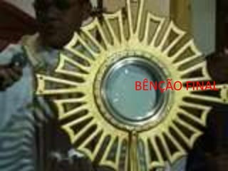 BÊNÇÃO FINAL
 