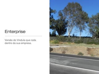 Layout
Customização do Layout do
Vindula para a sua empresa
 