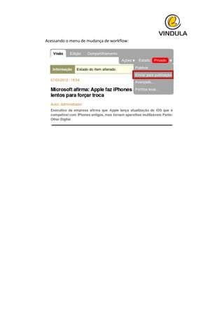  
	
   Acessando	
  o	
  menu	
  de	
  mudança	
  de	
  workflow:	
  
	
  
	
   	
  
 