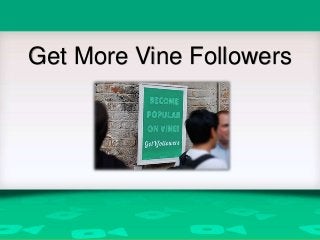Get More Vine Followers
 