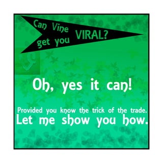 Vine and Viral