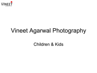 Vineet Agarwal Photography Children & Kids 