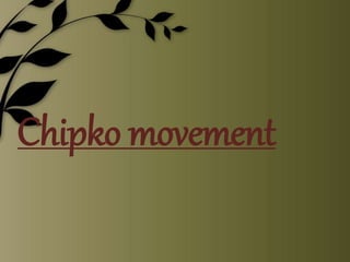 Chipko movement 
 