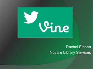 Rachel Eichen 
Novare Library Services 
 