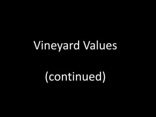 Vineyard Values
(continued)
 