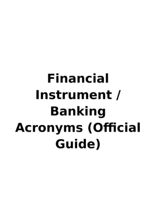Financial
Instrument /
Banking
Acronyms (Official
Guide)
 