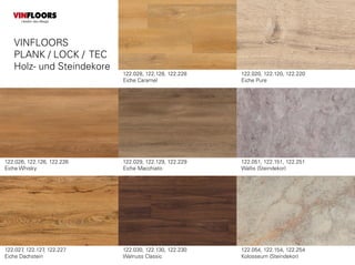 122.026, 122.126, 122.226
Eiche Whisky
122.029, 122.129, 122.229
Eiche Macchiato
122.054, 122.154, 122.254
Kolosseum (Steindekor)
122.028, 122.128, 122.228
Eiche Caramel
122.027, 122.127, 122.227
Eiche Dachstein
122.030, 122.130, 122.230
Walnuss Classic
122.051, 122.151, 122.251
Wallis (Steindekor)
VINFLOORS
PLANK / LOCK / TEC
Holz- und Steindekore
VINFLOORS
Helden des Alltags
122.020, 122.120, 122.220
Eiche Pure
 
