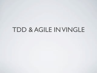 TDD & AGILE IN VINGLE

 