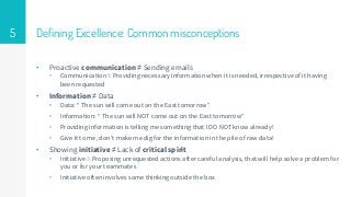 Defining Excellence: Common misconceptions
• Proactive communication ≠ Sending emails
• Communication = Providing necessar...